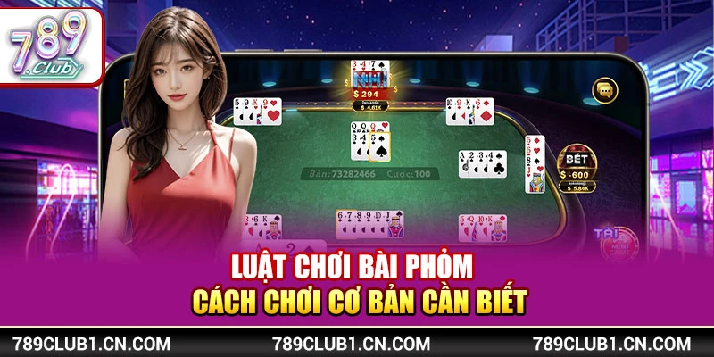 Luật Chơi Bài Phỏm – Cách Chơi Cơ Bản Cần Biết Tại 789Club 1 Luật Chơi Bài Phỏm – Cách Chơi Cơ Bản Cần Biết